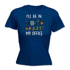 Ill Be In The Office Gardening Garden Retired - Funny Womens Tee T-Shirt Tshirt - Picture 1 of 8