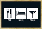 Eat, Sleep, Drink - Fun Poster Plakat Druck - Gre 91,5x61 cm