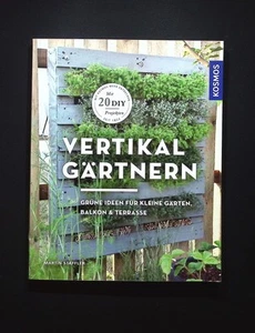 Vertikal gärtnern : grüne Ideen für kleine Gärten, Balkon & Terrasse - Bild 1 von 2