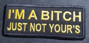 Parche bordado I'm A Bitch Just Not Your's aprox 1,5X4" dorado/amarillo - Imagen 1 de 2