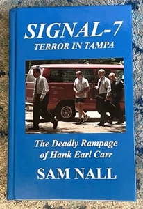 SIGNAL-7 TERROR IN TAMPA: THE DEADLY RAMPAGE OF HANK EARL signiert von Sam Nall - Bild 1 von 3