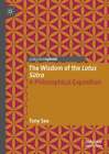 The Wisdom Of The Lotus Sutra: A Philosophical Exposition By Tony See: New
