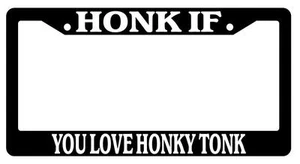 Black License Plate Frame HONK IF YOU LOVE HONKY TONK Auto Accessory - Picture 1 of 1
