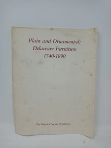 Plain And Ornamental: Delaware Furniture, 1740 -1890 by Historical Society of DE - Picture 1 of 2