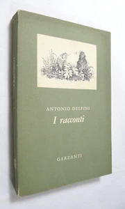 ANTONIO DELFINI I RACCONTI SCRITTORE POETA MODENA PRIMA ED 1963 - Foto 1 di 1