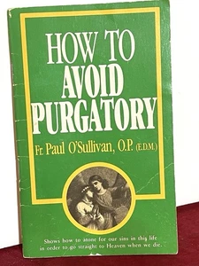 How To Avoid Purgatory by Fr Father Paul O'Sullivan Catholic Booklet - Picture 1 of 7
