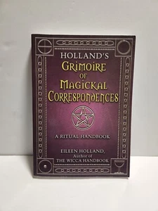 Holland's Grimoire of Magickal Correspondence : A Ritual Handbook - Picture 1 of 2