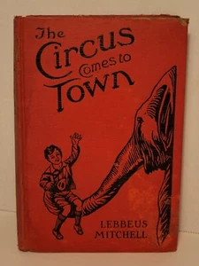 The Circus Comes To Town By Lebbeus Mitchell Antique Book Carnival 1921 - Picture 1 of 12