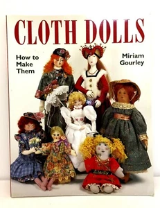 Cloth Dolls : How to Make Them by Miriam Gourley (1991, Paperback) - Picture 1 of 8