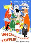 Who Will Comfort Toffle?: A Tale Of Moomin Valley By Tove Jansson, Sophie Hanna