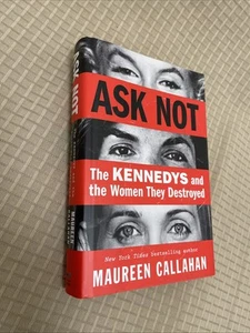 Ask Not: The Kennedys and the Women They Destroyed by Maureen Callahan: New - Imagen 1 de 7