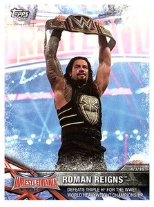 2017 TOPPS WWE Road to WRESTLEMANIA #67  ROMAN REIGNS  