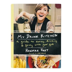 Hannah Hart My Drunk Kitchen A Guide to Eating Drinking and Going with Your Gut - Foto 1 di 10