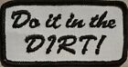 Do it in the Dirt embroidered sew on patch
