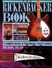 THE RICKENBACKER BOOK: A COMPLETE HISTORY OF RICKENBACKER By Tony Bacon & Paul