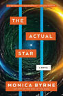 The Actual Star : A Novel Hardcover Monica Byrne