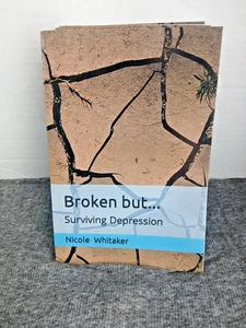 Broken But..Surviving Depression Book  Nicole Whitaker Lot - 13 Signed Original  - Picture 1 of 8