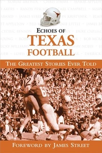 Echoes of Texas Football foreword by James Street Triumph Books - Imagen 1 de 3