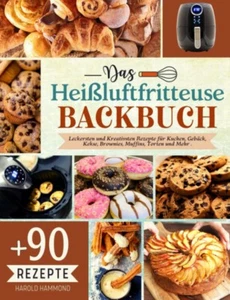 Das Heißluftfritteuse Backbuch: Mit Über 90 Leckersten und Kreativsten Rezept... - Bild 1 von 2