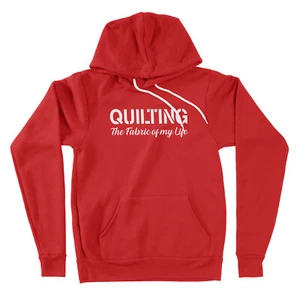 Quilting Quilter Quotes The Fabric of my Life Sweater Hoodie Gift for Quilt Love - Picture 1 of 12