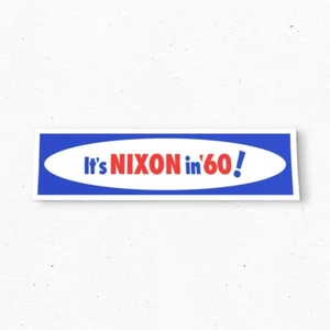It's NIXON in 1960 Bumper Sticker - US Politics Vintage Style 1960s Election - Picture 1 of 4