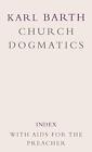 Church Dogmatics, Vol. 5: Index, With Aids To The Preacher By Karl Barth *Vg+*
