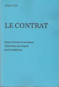 Le Contrat. Entre Orient et Occident, l’Elévation de l’Esprit - Claire Val - Imagen 1 de 1