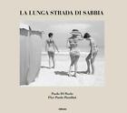 Die lange Sandstraße: Paolo Di Paolo - Pier Paolo Pasolini by Silvia Di Pao