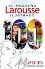 El Pequeno Larousse Ilustrado 2005 / Illustrated Larousse 2005 (Cien anos) (...