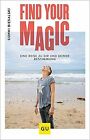 Find Your Magic: Eine Reise Zu Dir Und Deiner Bestimm... | Book | Condition Good