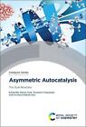Asymmetric Autocatalysis: The Soai Reaction by Kenso Soai (English) Hardcover Bo