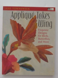 APPLIQUE TAKES WINGS: Exquisite Designs for Birds and Butterflies Book Townswick - Bild 1 von 3