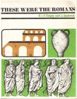 These Were The Romans By Graham Tingay & John Badcock *Excellent Condition*