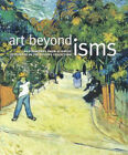 Art Beyond Isms : Masterworks From El Greco To Picasso In The Phi
