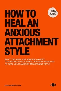 How To Heal An Anxious Attachment Style: A Self Therapy Journal to Conquer... - Picture 1 of 2