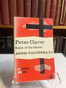Peter Claver Saint Of The Slaves Angel Valtierra S.J. Cardinal Books 1960 - Picture 1 of 7