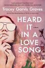 Heard It In A Love Song By Tracey Garvis Graves