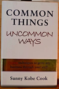 SIGNED Common Things, Uncommon Ways : Proven Techniques to Grow Any Business - Picture 1 of 7