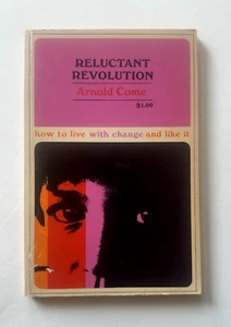 Arnold Come RELUCTANT REVOLUTION How to Live w Change & Like It | 1965 Paperback - Picture 1 of 9