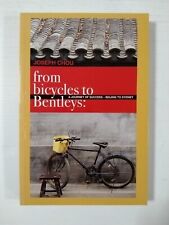 From Bicycles to Bentleys: a Journey of Success, Beijing to Sydney by Joseph...