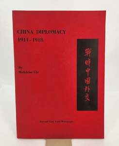 China diplomacy 1914-1918 paperback Madeleine Chi 1970 Paperback Harvard press - Foto 1 di 15