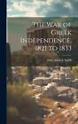 The War Of Greek Independence, 1821 To 1833 By Elder And Co Smith Hardcover Book