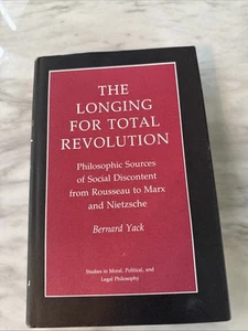 THE LONGING FOR TOTAL REVOLUTION: PHILOSOPHIC SOURCES OF By Bernard Yack VG - Picture 1 of 2