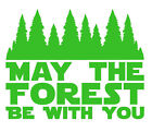 May the Forest Be with You Vinyl Decal Car Truck Window Laptop Tablet Trailer