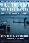 Will The Boat Sink The Water?: The Life Of China's Peasants By Guidi Chen: Used