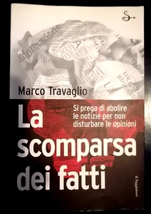 2007 " LA SCOMPARSA DEI FATTI " di M. TRAVAGLIO Ed IL SAGGIATORE p316 COME NUOVO - Picture 1 of 1
