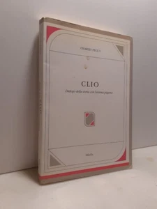 Charles Peguy,CLIO.Dialogo della storia con l’anima pagana, Milella 1994 - Foto 1 di 6