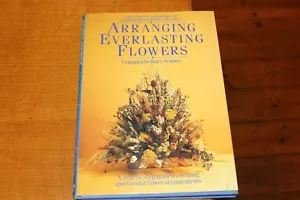 Arranging Everlasting Flowers HB Book Dried Flower Arranging Mary Newnes NAFAS - Picture 1 of 3