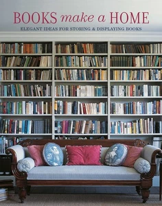 Books Make A Home: Elegant Ideas for Storing and Displaying Books (2022) - Picture 1 of 1