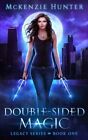 DOUBLE-SIDED MAGIC (LEGACY SERIES) (VOLUME 1) By Mckenzie Hunter **Excellent**
